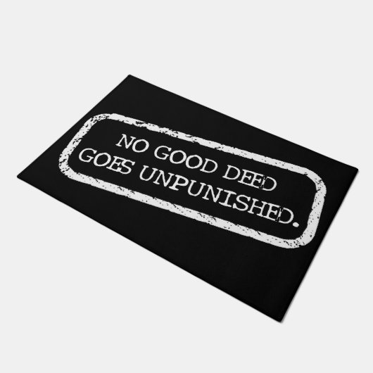 Paillasson "Aucun Bon Deed N'Est Impuni !" (Incliné)
