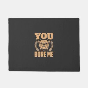 Paillasson Chien Bouledogue Drôle Vous m'ennuyez Design