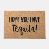 Paillasson Drôle mat Accueil Mat Espoir Vous Avez Tequila (Devant)