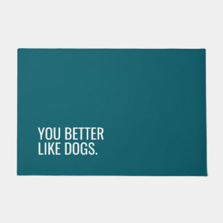 Paillasson Funny Dog Doormat “You Better Like Dogs”