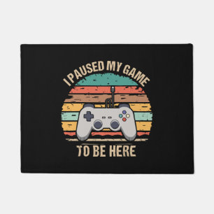 Paillasson J'ai mis mon jeu en pause pour être ici