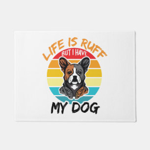 Paillasson La Vie Est Fausse Mais J'Ai Mon Chien