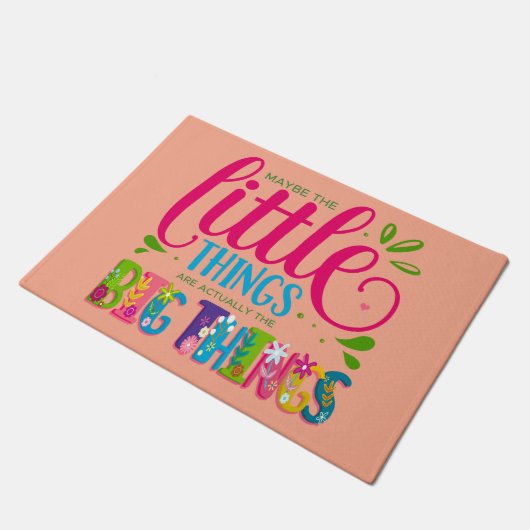 Paillasson Maybe The Little Things Are Actually The Big Thing (Incliné)