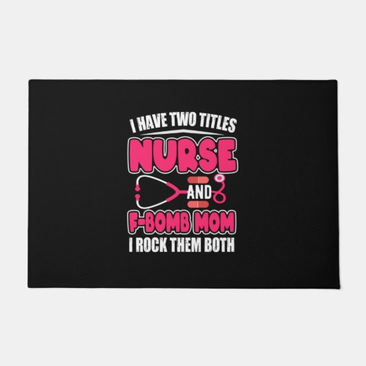 Paillasson Nurse Have Two Titles Nurse And F-Bomb Mom (Devant)