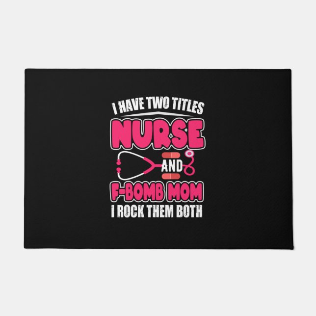 Paillasson Nurse Have Two Titles Nurse And F-Bomb Mom (Devant)