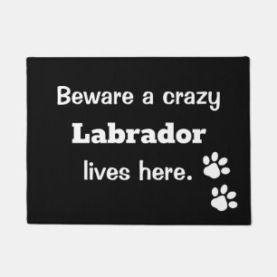 Paillasson Prenez garde des vies folles d'un Labrador ici
