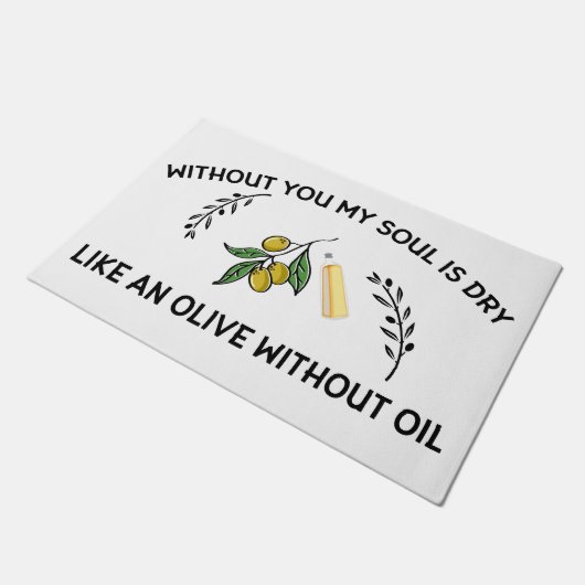 Paillasson Sans vous l'âme est sèche comme une olive sans hui (Incliné)