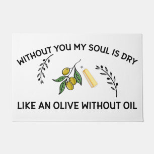 Paillasson Sans vous l'âme est sèche comme une olive sans hui
