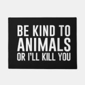 Paillasson Sois gentil avec les animaux ou je te tuerai des c (Devant)