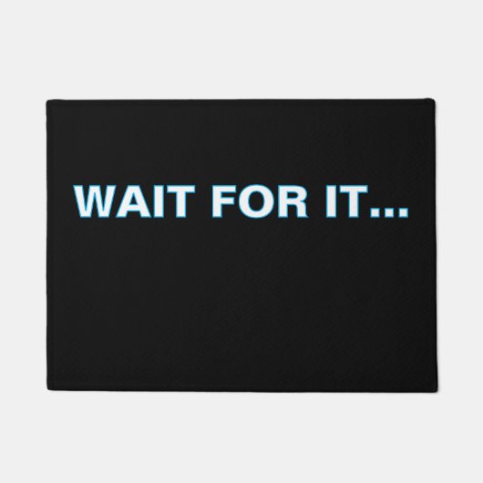 Paillasson ''Wait For It'' Doormat (Devant)