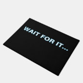Paillasson ''Wait For It'' Doormat (Incliné)