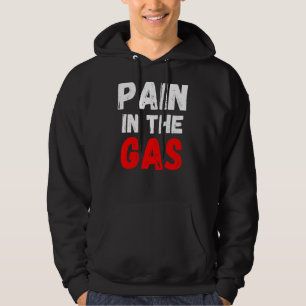 Pain In The Gas Hoodie