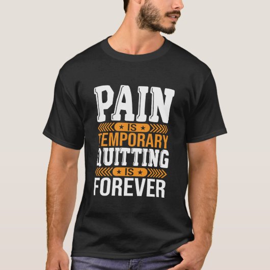 Pain Is Temporary Quitting Is Forever Motivational T-shirt (Voorkant)