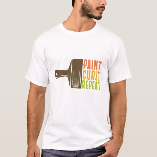 "Paint. Curse. Repeat." Funny DIY Painter T-Shirt (Devant)
