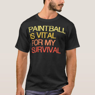 Paintball is van vitaal belang voor mijn overlevin t-shirt