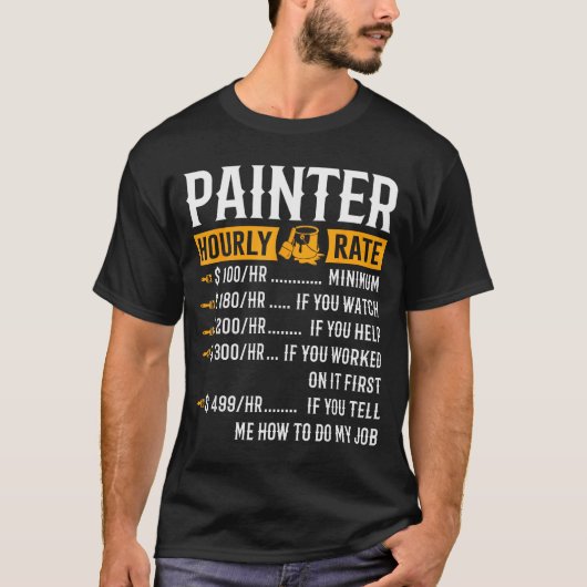 Painter Hourly Rate Funny Painter T-shirt (Voorkant)