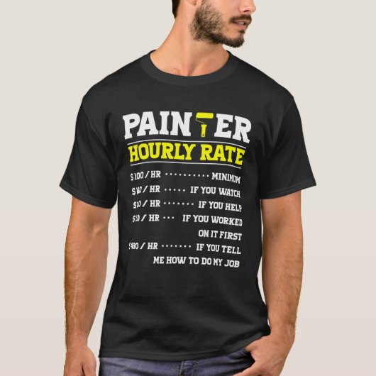 Painter Hourly Rate Handyman For Paint Artistic Ar T-shirt (Voorkant)
