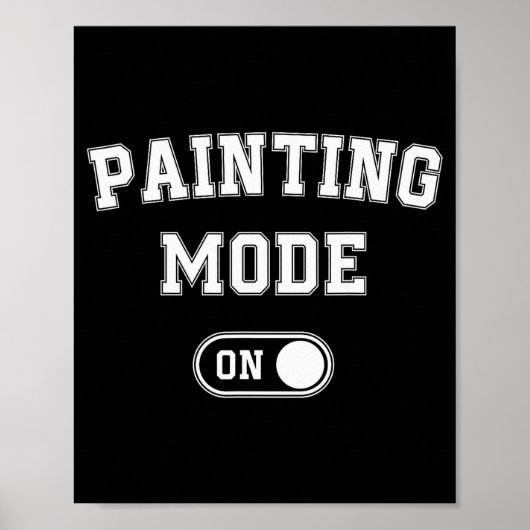 Painting Mode On Funny Artist Gift Painter Art Stu Poster (Voorkant)
