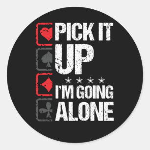 Pak het op Ik ga alleen Euchre Gamers Ronde Sticker