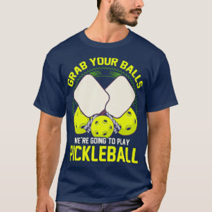 Pak je ballen en ga pickleball spelen t-shirt