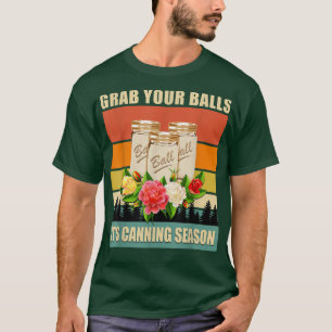 Pak je ballen... het is een kannenzegen... grappig t-shirt
