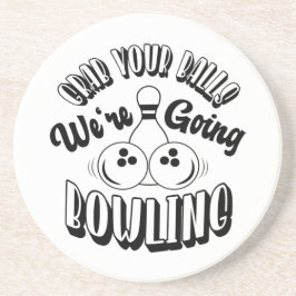 Pak je ballen. We gaan bowlen. Zandsteen Onderzetter