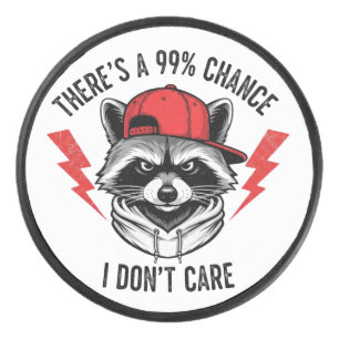 Palet De Hockey Raccoon amusant Il y a une chance à 99% que je n’a