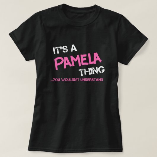 Pamela chose que vous ne comprendriez pas T-Shirt (Design devant)