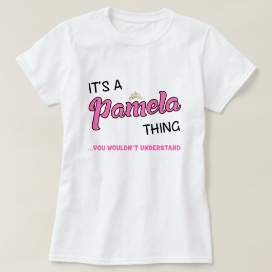 Pamela dat je naam niet zou begrijpen t-shirt (Design voorkant)