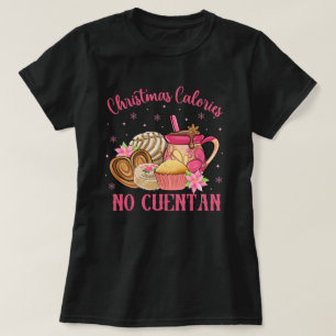 Pan Dulce Mexican   Kerst Calorieën Geen Cuentan T-shirt