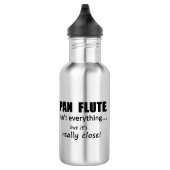 Pan Flute n'est pas tout Bouteille d'eau (Droite)