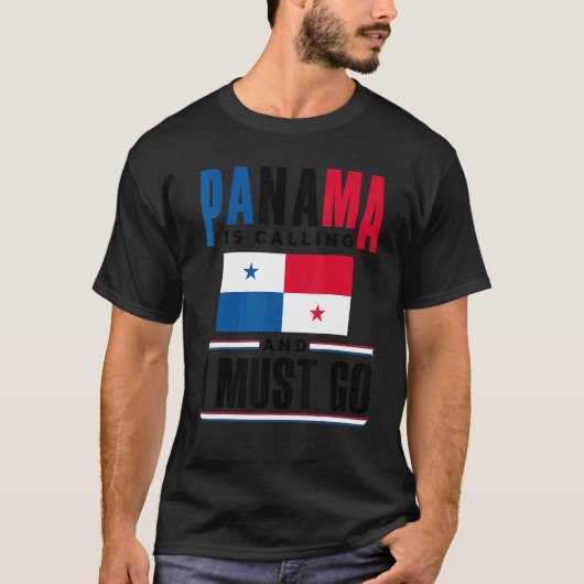 Panama Panamanian Panama Is Calling And I Must Go  T-shirt (Voorkant)