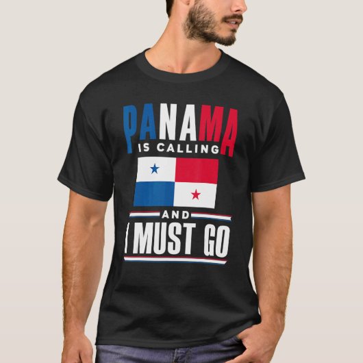 Panama Panamanian Panama Is Calling And I Must Go  T-shirt (Voorkant)