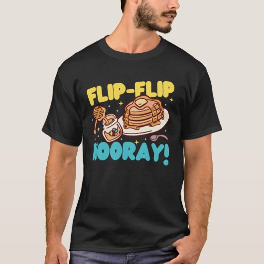 Pancake Maker Flip Flip Hooray T-shirt (Voorkant)