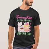 Pancake Maker Pancakes Are Like Waffles Without Ab T-shirt (Voorkant)