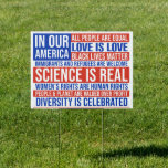 Pancarte La science est un vrai signe de cour<br><div class="desc">Dans notre Amérique. Tous les gens sont égaux. L'amour,  c'est l'amour. Les vies noires comptent. Immigrants et réfugiés sont les bienvenus. La science est réelle. Les droits des femmes sont des droits de l'homme. Les gens et la planète sont évalués au-dessus du profit. La diversité est célébrée.</div>
