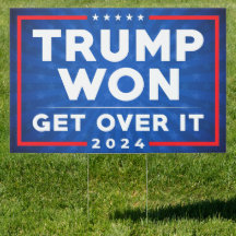 Trump Won Get Over It funny anti liberal big yard