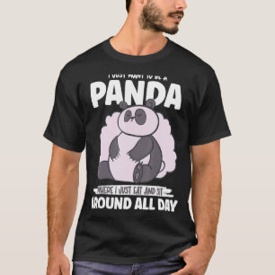 Panda ik eet alleen maar en zit om de hele dag ron t-shirt