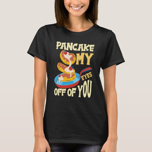 Pannenkoek Mijn Ogen Uit Je Ontbijtpannenkoek  1 T-shirt (Voorkant)
