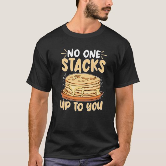 Pannenkoekenmaker Niemand Stapel Telt Tot Jij T-shirt (Voorkant)