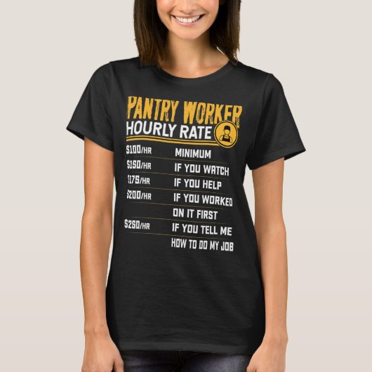 Pantry Worker Per Uur Tarief Food Service Worker T-shirt (Voorkant)