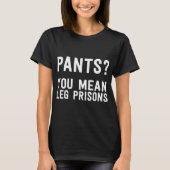 Pants are Leg T-shirt aan de poot (Voorkant)