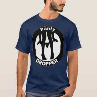 Panty Dropper T-shirt