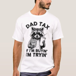 Pap belasting Als ik koop ik probeer Raccoon Funny T-shirt