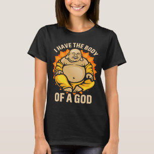 Pap Bod Fat Guy Buddha Ik heb het lichaam van een T-shirt