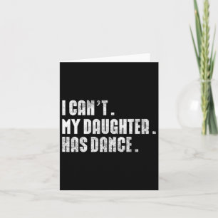 Pap Dance Quote Ik kan mijn dochter niet dansen Kaart