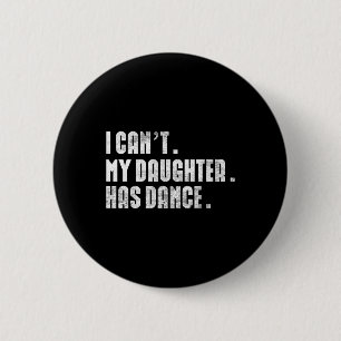 Pap Dance Quote Ik kan mijn dochter niet dansen Ronde Button 5,7 Cm