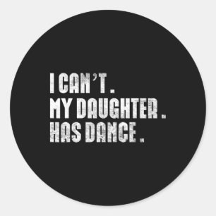 Pap Dance Quote Ik kan mijn dochter niet dansen Ronde Sticker
