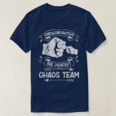 Pap en dochter de perfecte Chaos TeamFathers Dag T-shirt (Design voorkant)
