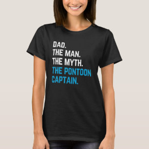 pap het man de mythe van de pontoon - kapitein zei t-shirt